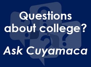 Questions about college? Ask Cuyamaca!